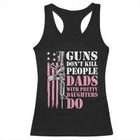 Funny Gun Don't Kill People Dads With Pretty Daughters Do Racerback Tank Top Girl Dad Pink American Flag