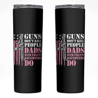 Funny Gun Don't Kill People Dads With Pretty Daughters Do Skinny Tumbler Girl Dad Pink American Flag