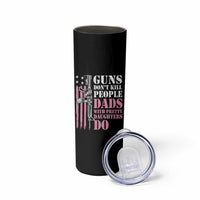Funny Gun Don't Kill People Dads With Pretty Daughters Do Skinny Tumbler Girl Dad Pink American Flag