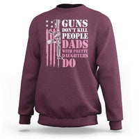 Funny Gun Don't Kill People Dads With Pretty Daughters Do Sweatshirt Girl Dad Pink American Flag