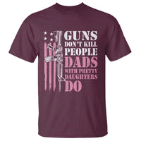 Funny Gun Don't Kill People Dads With Pretty Daughters Do T Shirt Girl Dad Pink American Flag
