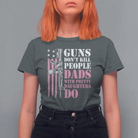 Funny Gun Don't Kill People Dads With Pretty Daughters Do T Shirt For Women Girl Dad Pink American Flag