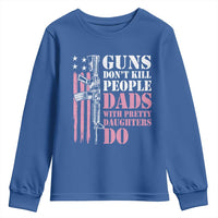 Funny Gun Don't Kill People Dads With Pretty Daughters Do Youth Sweatshirt Girl Dad Pink American Flag