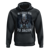Funny Be Respectful To Daddy Hoodie Alpha Werewolf Wolf Meme
