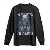 Funny Be Respectful To Daddy Long Sleeve Shirt Alpha Werewolf Wolf Meme