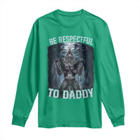 Funny Be Respectful To Daddy Long Sleeve Shirt Alpha Werewolf Wolf Meme