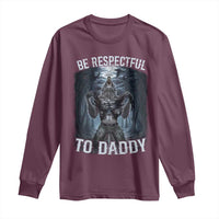 Funny Be Respectful To Daddy Long Sleeve Shirt Alpha Werewolf Wolf Meme