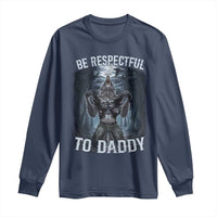Funny Be Respectful To Daddy Long Sleeve Shirt Alpha Werewolf Wolf Meme