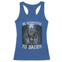 Funny Be Respectful To Daddy Racerback Tank Top Alpha Werewolf Wolf Meme