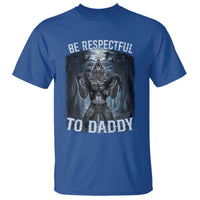 Funny Be Respectful To Daddy T Shirt Alpha Werewolf Wolf Meme