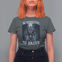 Funny Be Respectful To Daddy T Shirt For Women Alpha Werewolf Wolf Meme