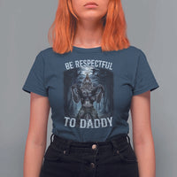 Funny Be Respectful To Daddy T Shirt For Women Alpha Werewolf Wolf Meme