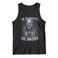 Funny Be Respectful To Daddy Tank Top Alpha Werewolf Wolf Meme