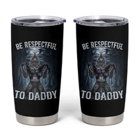 Funny Be Respectful To Daddy Tumbler Cup Alpha Werewolf Wolf Meme