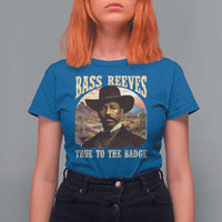 Bass Reeves True To The Badge T Shirt For Women African American Cowboy Marshal Black History Month