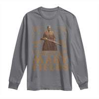 Mary Fields Long Sleeve Shirt Stagecoach Mary Trailblazing Legend Black Cowgirl Pioneer