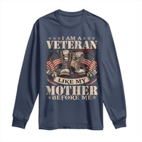I Am A Veteran Like My Mother Before Me Long Sleeve Shirt Vintage American Flag - Wonder Print Shop