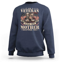 I Am A Veteran Like My Mother Before Me Sweatshirt Vintage American Flag - Wonder Print Shop