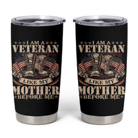 I Am A Veteran Like My Mother Before Me Tumbler Cup Vintage American Flag - Wonder Print Shop