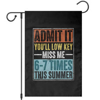Admit It You Will Low key Miss Me 67 Times This Summer Garden Flag Last Day Six Seven Meme