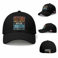 Admit It You Will Low key Miss Me 67 Times This Summer Baseball Cap Last Day Six Seven Meme