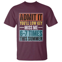 Admit It You Will Low key Miss Me 67 Times This Summer T Shirt Last Day Six Seven Meme