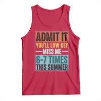 Admit It You Will Low key Miss Me 67 Times This Summer Tank Top Last Day Six Seven Meme