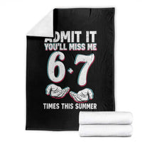 Admit It You'll Miss Me 67 Times This Summer Throw Blanket Funny Last Day of School Six Seven Meme