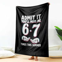Admit It You'll Miss Me 67 Times This Summer Throw Blanket Funny Last Day of School Six Seven Meme