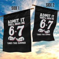 Admit It You'll Miss Me 67 Times This Summer Garden Flag Funny Last Day of School Six Seven Meme