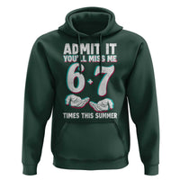 Admit It You'll Miss Me 67 Times This Summer Hoodie Funny Last Day of School Six Seven Meme
