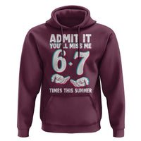 Admit It You'll Miss Me 67 Times This Summer Hoodie Funny Last Day of School Six Seven Meme