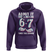 Admit It You'll Miss Me 67 Times This Summer Hoodie Funny Last Day of School Six Seven Meme