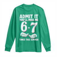 Admit It You'll Miss Me 67 Times This Summer Long Sleeve Shirt Funny Last Day of School Six Seven Meme