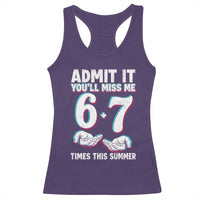 Admit It You'll Miss Me 67 Times This Summer Racerback Tank Top Funny Last Day of School Six Seven Meme