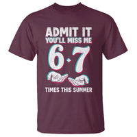 Admit It You'll Miss Me 67 Times This Summer T Shirt Funny Last Day of School Six Seven Meme