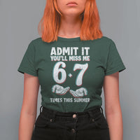 Admit It You'll Miss Me 67 Times This Summer T Shirt For Women Funny Last Day of School Six Seven Meme