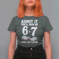 Admit It You'll Miss Me 67 Times This Summer T Shirt For Women Funny Last Day of School Six Seven Meme