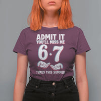 Admit It You'll Miss Me 67 Times This Summer T Shirt For Women Funny Last Day of School Six Seven Meme