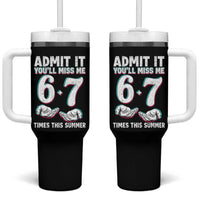 Admit It You'll Miss Me 67 Times This Summer Tumbler With Handle Funny Last Day of School Six Seven Meme