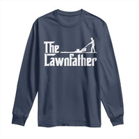 The Lawnfather Long Sleeve Shirt Lawn Mowing Dad Gardening Fathers Day