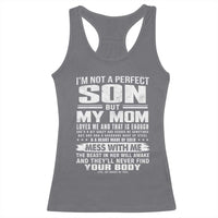 I Am Not A Perfect Son But My Mom Loves Me And That Is Enough Racerback Tank Top Boy Mom Mother's Day Gifts