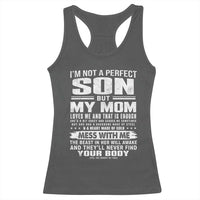 I Am Not A Perfect Son But My Mom Loves Me And That Is Enough Racerback Tank Top Boy Mom Mother's Day Gifts