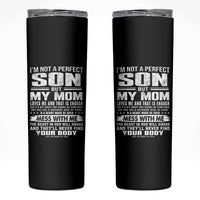 I Am Not A Perfect Son But My Mom Loves Me And That Is Enough Skinny Tumbler Boy Mom Mother's Day Gifts