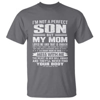 I Am Not A Perfect Son But My Mom Loves Me And That Is Enough T Shirt Boy Mom Mother's Day Gifts