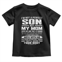 I Am Not A Perfect Son But My Mom Loves Me And That Is Enough Toddler T Shirt Boy Mom Mother's Day Gifts