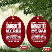 I Am Not A Perfect Daughter But My Dad Loves Me And That Is Enough Ceramic Ornament Girl Dad Father's Day Gifts