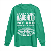 I Am Not A Perfect Daughter But My Dad Loves Me And That Is Enough Long Sleeve Shirt Girl Dad Father's Day Gifts