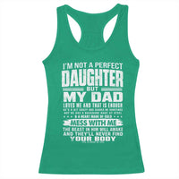 I Am Not A Perfect Daughter But My Dad Loves Me And That Is Enough Racerback Tank Top Girl Dad Father's Day Gifts
