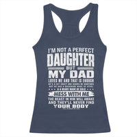 I Am Not A Perfect Daughter But My Dad Loves Me And That Is Enough Racerback Tank Top Girl Dad Father's Day Gifts